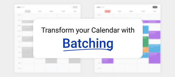 Batching Your Meetings Saves You Hours Every Week - Here’s How