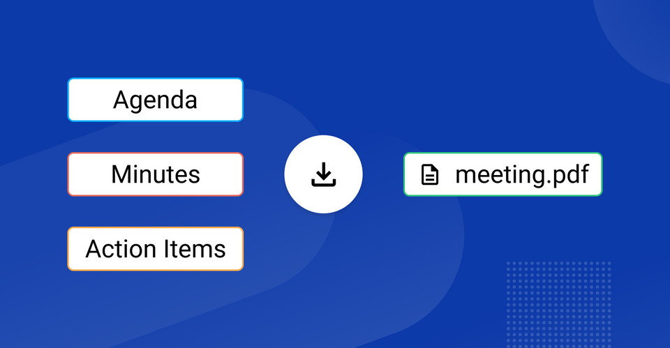 Compile your agenda, minutes, and action items into a downloadable PDF with the press of a button.